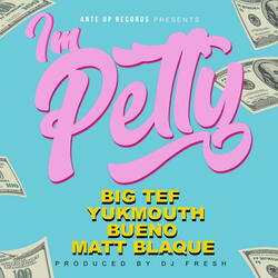 Im Petty (feat. Yukmouth, Bueno & Matt Blaque)