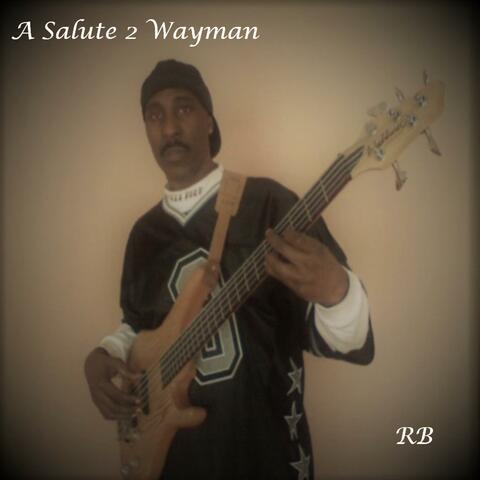 A Salute 2 Wayman
