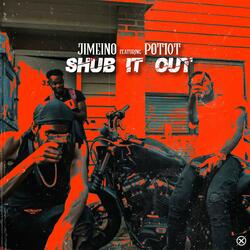 Shub It Out (feat. Pot10t)