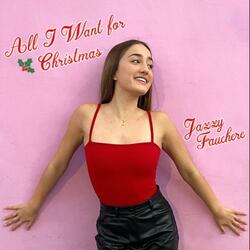 All I Want For Christmas is You