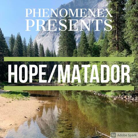 PhenomenEx Presents! Hope/Matador