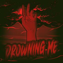 Drowning Me