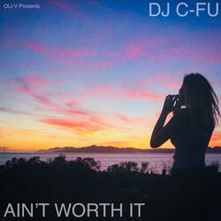 Ain't Worth It (feat. Dj C-Fu)