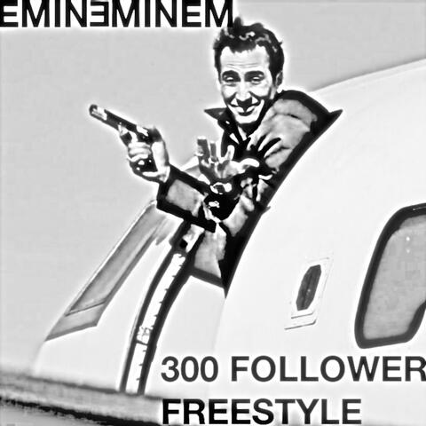 300 FOLLOWER FREESTYLE