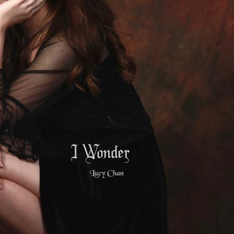 I Wonder