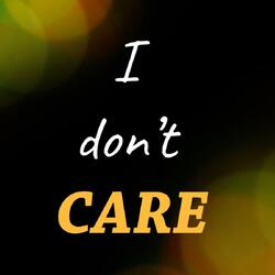 I Don't Care