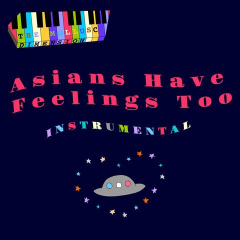 Asians Have Feelings Too (feat. Nush & Tigersonic) [Instrumental]