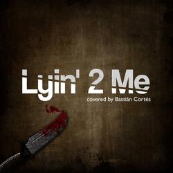 Lyin' 2 Me