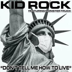 Don't Tell Me How To Live (feat. Monster Truck)