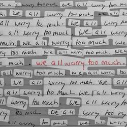 we all worry too much