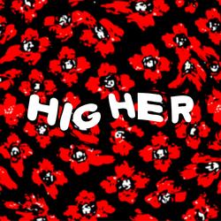 HIGHER