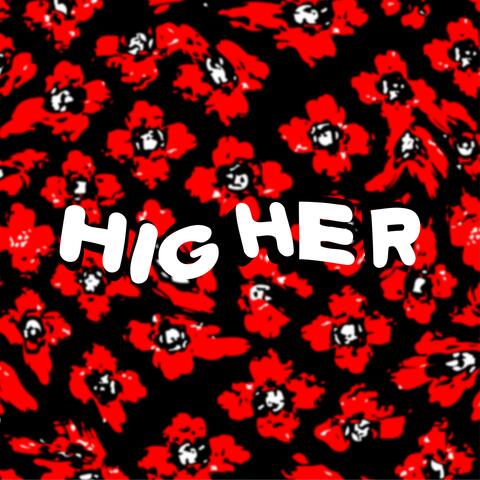 HIGHER