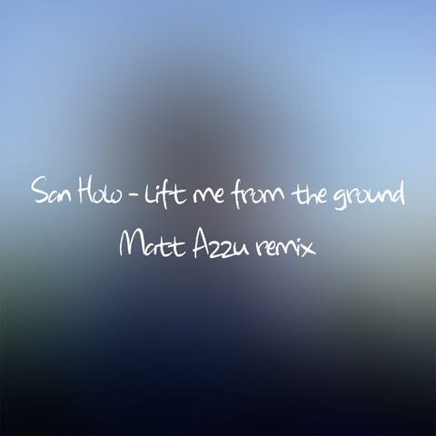 lift me from the ground