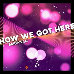 How we got here
