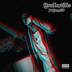 You Lost Me (feat. Yung ND & Yung ND)