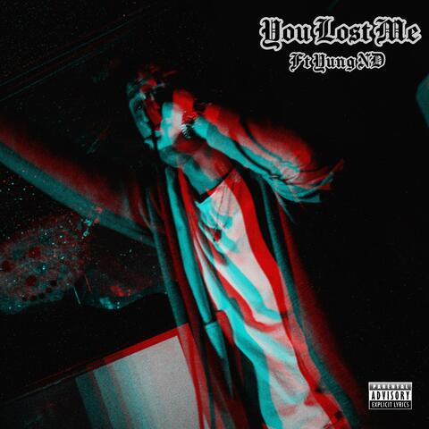You Lost Me (feat. Yung ND & Yung ND)