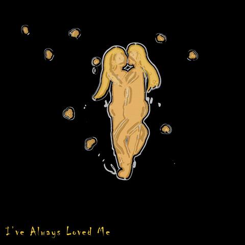I've Always Loved Me (feat. E-Gag Willi$ & Mick Muffin)