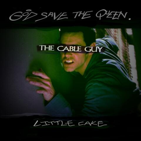 Cable Guy (feat. Little Cake)