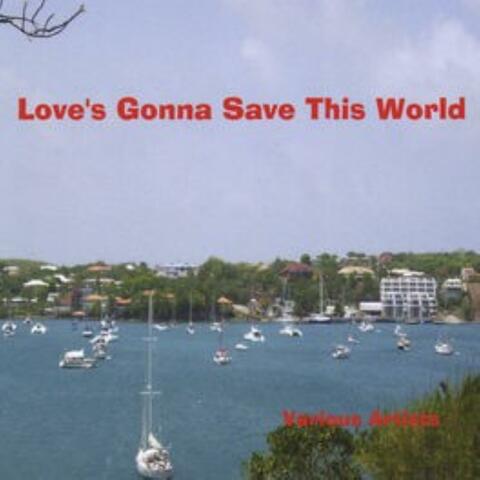 Love's Gonna Save This World