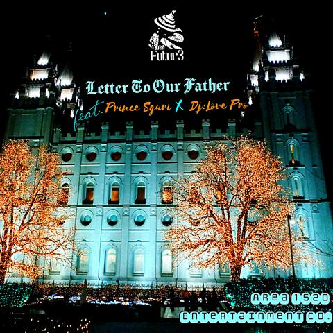 Letter To Our Father (feat. Prince Sguri & Dj:Love Pro)