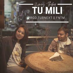 Tu mili (feat. TURNEXT, Jasper Joe & Ishwar Ishu)