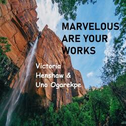 Marvelous are your works (feat. Victoria Henshaw)