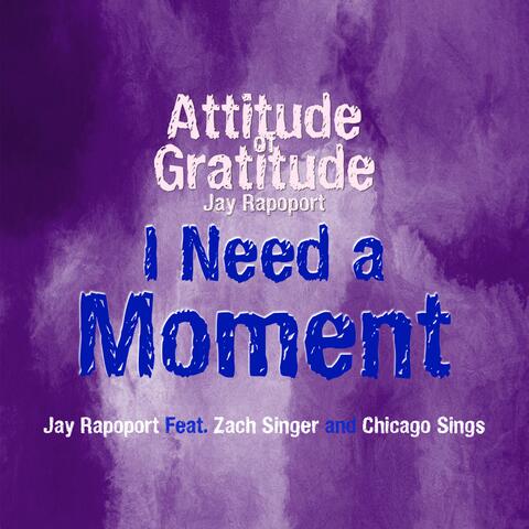 I Need A Moment (feat. Zach Singer & Chicago Sings)