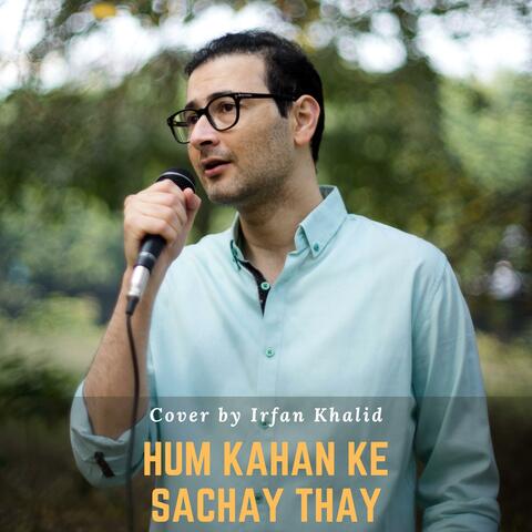 Hum Kahan Ke Sachay Thay
