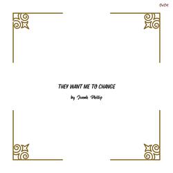 They Want Me To Change