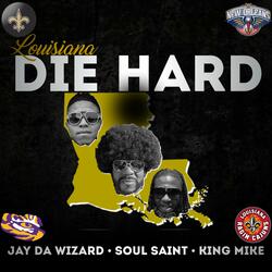 Louisiana Die Hard (feat. Soul Saint & King Mike)
