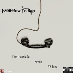 1-800-How To Rap (feat. Hustla Ru, Break & YB Tuck)