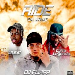 Ride Da Wave (feat. Lil 6at & DJ Flippp)