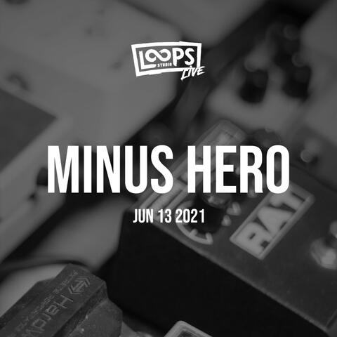 Minus Hero At Loops Studio Live