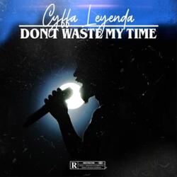 Don't Waste My Time (feat. CG Beats)