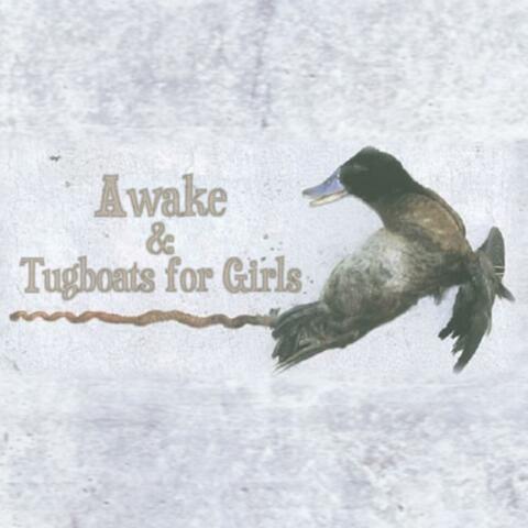 Awake & Tugboats for Girls
