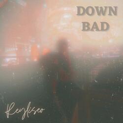 Down Bad