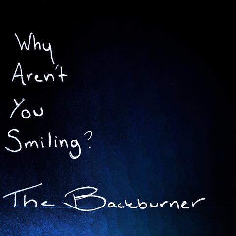 Why Aren't You Smiling?
