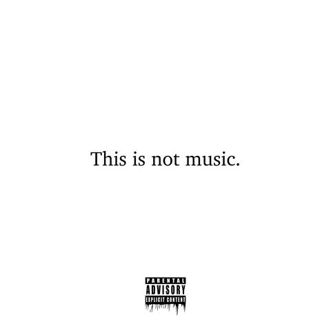 This is not music.