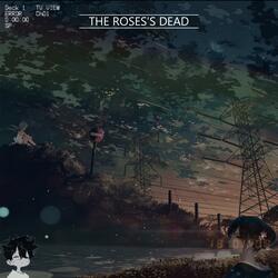 the roses's dead
