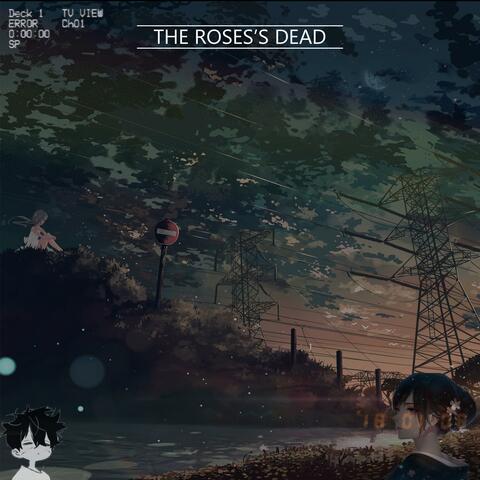 the roses's dead