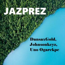 JAZPREZ (feat. DansaxGold & Johnsonkeyz)