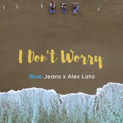 I Don't Worry (feat. Alex Lato)