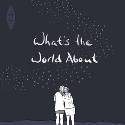 What's the World About (unplugged)
