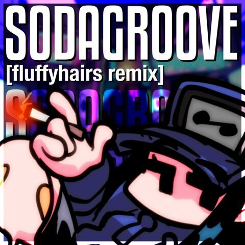SODA GROOVE (fluffyhairs remix)