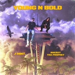 Young N Bold (feat. Rocket Tha Prophet)