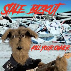 Stale Bizkut (Kill Your Owner)