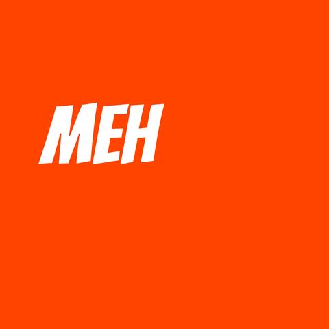 Meh
