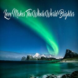 Love Makes The Whole World Brighter (feat. Vicki Tapp Vocal)