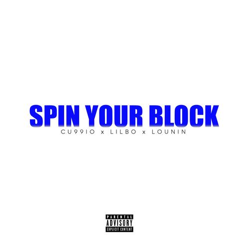Spin Your Block (feat. BP Cu99io & Lounin)