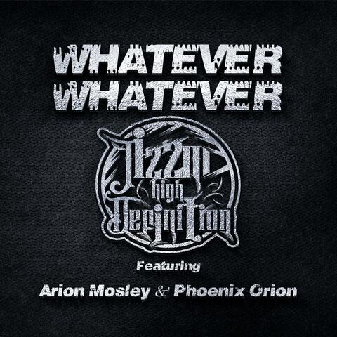 Whatever, Whatever (feat. Arion Mosley & Phoenix Orion)